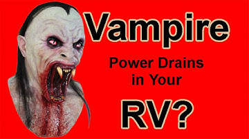 Vampire Power Drains in Your RV?