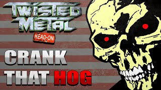 Twisted Metal Head On but I'm cranking that hog