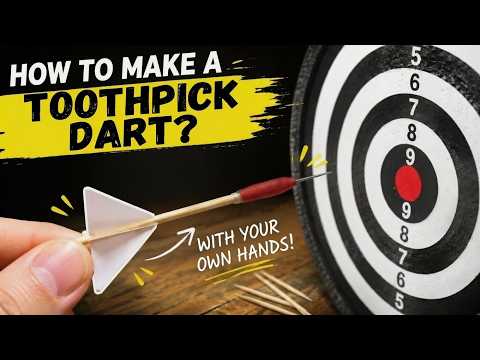 How to make a dart from a toothpick