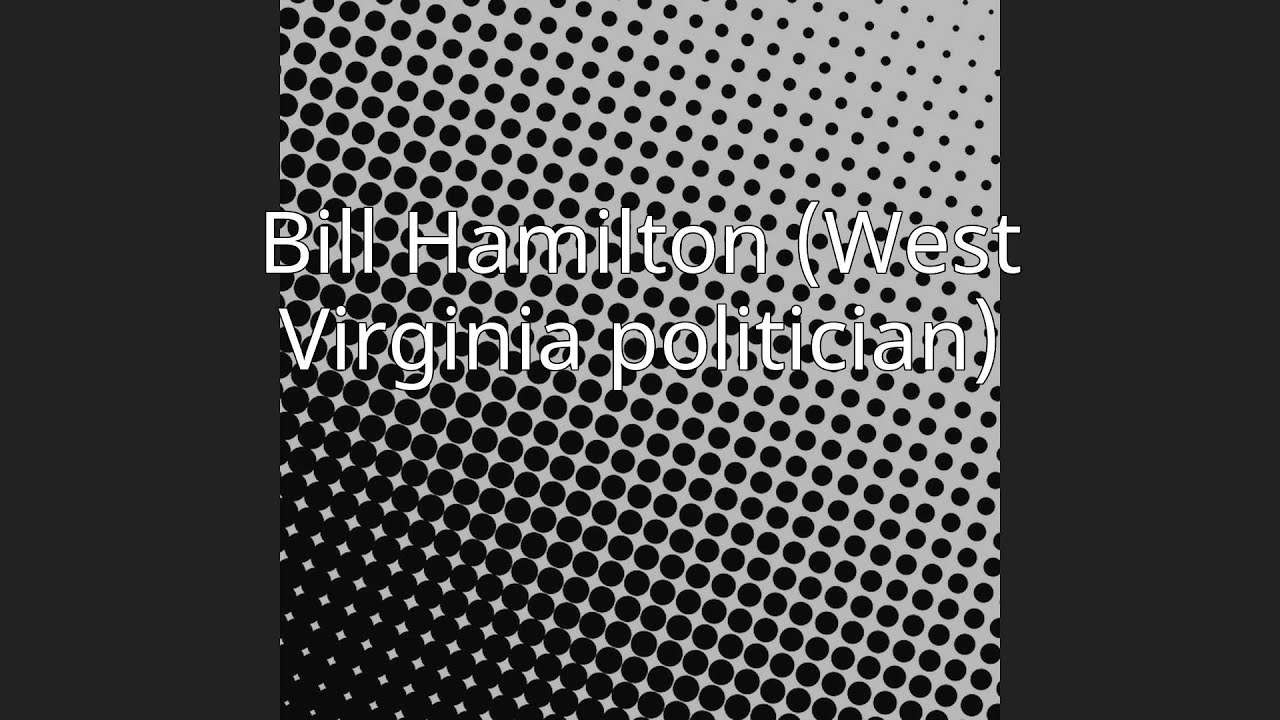 Bill Hamilton (West Virginia politician) YouTube