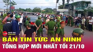 Tổng hợp tin tức an ninh trật tự nóng, thời sự Việt Nam mới nhất 24h tối 21/10 | Tin24h screenshot 5