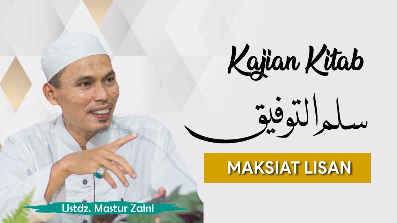 Maksiat Lisan | Kitab Sullamut Taufiq | Ustadz Mastur Zaini