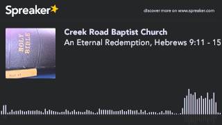 An Eternal Redemption, Hebrews 9:11 - 15 (part 2 of 2)