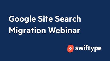 Migrate from Google Site Search (GSS) to Swiftype in 4 Simple Steps- Product Webinar
