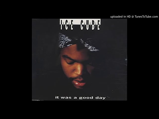 Ice cube it was a good day