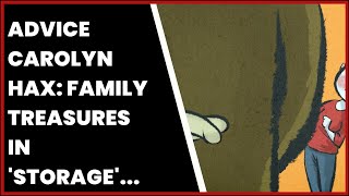ADVICE  CAROLYN HAX: FAMILY TREASURES IN 'STORAGE' ACTUALLY WENT TO THE DUMP'