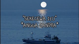 'SEKECEWA ITU' angga candra,,,lagu viral tiktok (lyric)💠🎶🎶