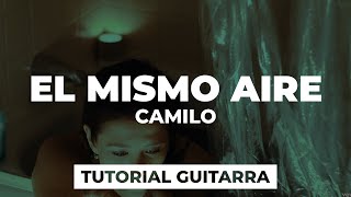 Cómo tocar EL MISMO AIRE de Camilo | tutorial guitarra + acordes