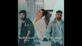 Ebru Yaşar & Burak Bulut X Kurtuluş Kuş - Anılara Dalarız (Spotify)