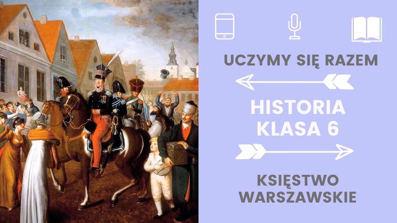 Historia klasa 6. 36. Księstwo Warszawskie. Uczymy się razem - YouTube