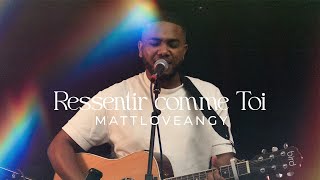 Mattloveangy - Ressentir Comme Toi