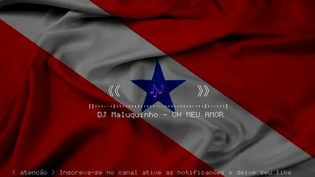 DJ Maluquinho - OH MEU AMOR [[TOPSSIMAAA]]