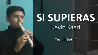 Video thumbnail of "Si supieras - Kevin Kaarl - Flauta dulce"