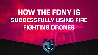 How to Successfully Implement a Public Safety Fire Fighting Drone Program -  Ask Drone U with FDNY
