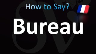 How to Pronounce Bureau in French