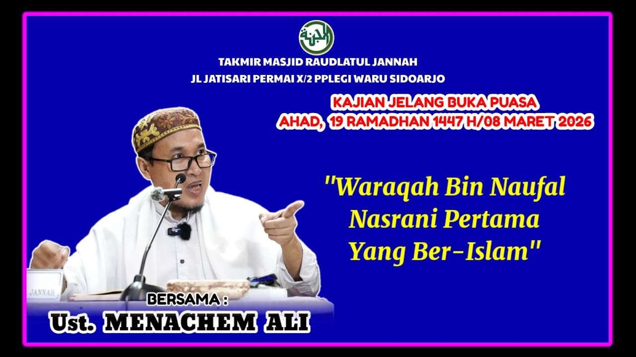 Warakah bin Naufal Nasrani Pertama yg Ber-Islam, Ust.Menachem Ali, Kajian Jelang Buka, 08 Mar 2026