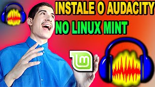 Como BAIXAR e INSTALAR o AUDACITY no LINUX MINT
