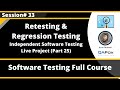 Session 33 - Retesting and Regression Testing - Independent Software Testing Live Project (Part 25)