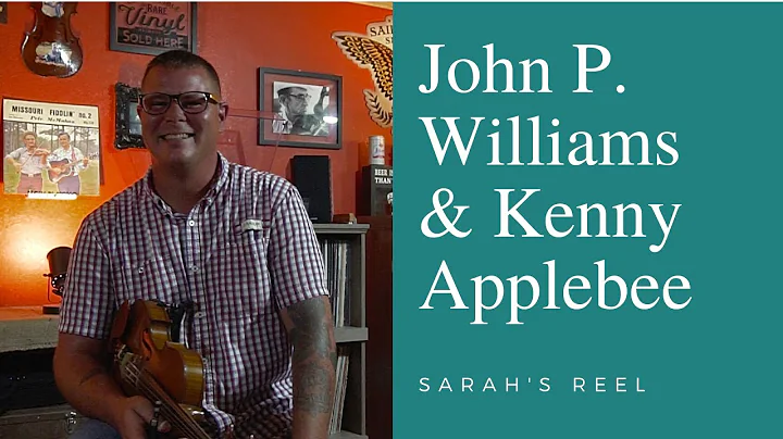"Sarah's Reel" - John P. Williams & Kenny Applebee