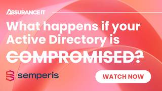 What happens if your Active Directory is compromised? ACTIVE DIRECTORY LUNCH AND LEARN WITH SEMPERIS