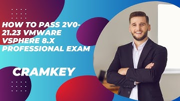 How To Pass 2V0-21.23 VMware vSphere 8.x Professional exam Cramkey