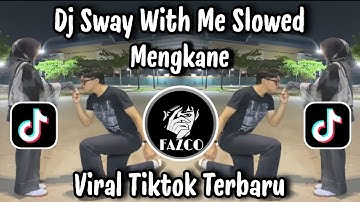 DJ SWAY WITH ME SLOWED MENGKANE VIRAL TIKTOK TERBARU 2025 YANG BANYAK DI CARI ORANG !!! 