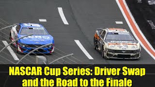 NASCAR Cup Series: Driver Swap and the Road to the Finale