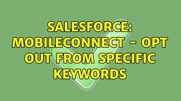 Salesforce: MobileConnect - Opt Out from specific keywords (2 Solutions!!)