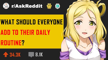 What should everyone add to their daily routine? (r/AskReddit in 2020 | Reddit Stories)