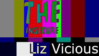 The Insecure - Liz Vicious