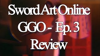 Review | Sword Art Online (Gun Gale) ソードアート・オンライン II - Ep 3 Memories of Blood - Sinons Dark Past!?