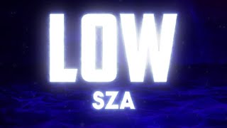 SZA - Low (Lyrics)