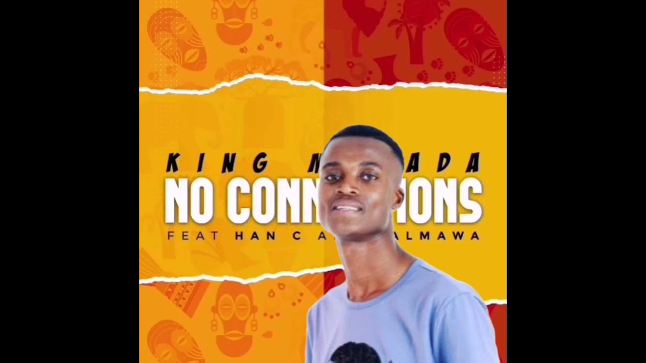 King MonadaNo Connections ft Hanc and Salmawa ( English lyrics