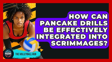 How Can Pancake Drills Be Effectively Integrated Into Scrimmages? - The Volleyball Hub