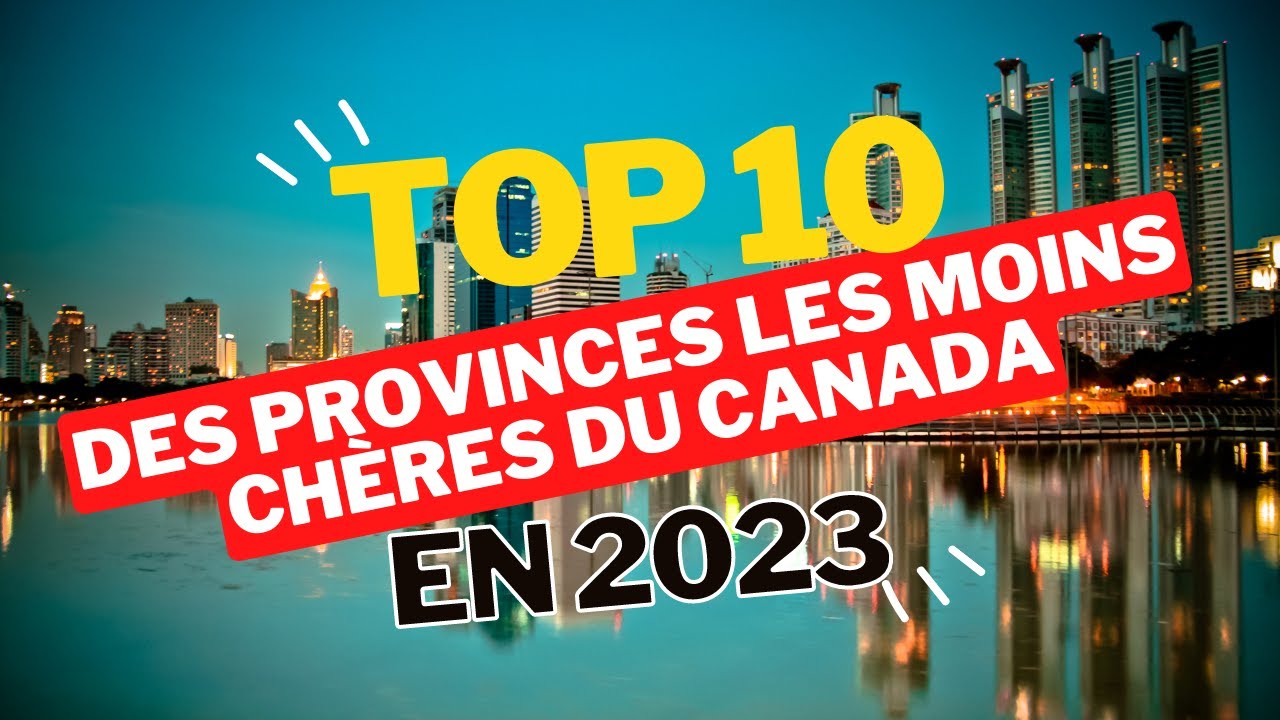 Les 10 provinces les moins chères où vivre au Canada en 2023 - YouTube