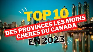 Les 10 provinces les moins chères où vivre au Canada en 2023