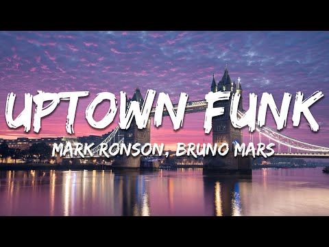 Mark Ronson, Bruno Mars - Uptown Funk (Lyrics)