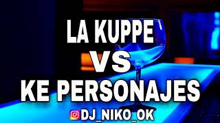 Video thumbnail of "❌LA KUPPE VS KE PERSONAJES (DJ NIKO)❌"