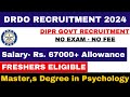 Drdo dipr goi psychology vacancy 2024  salary 67000  freshers eligible  no exam apply all india