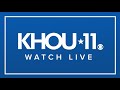 Live: KHOU 11 News at 5:30