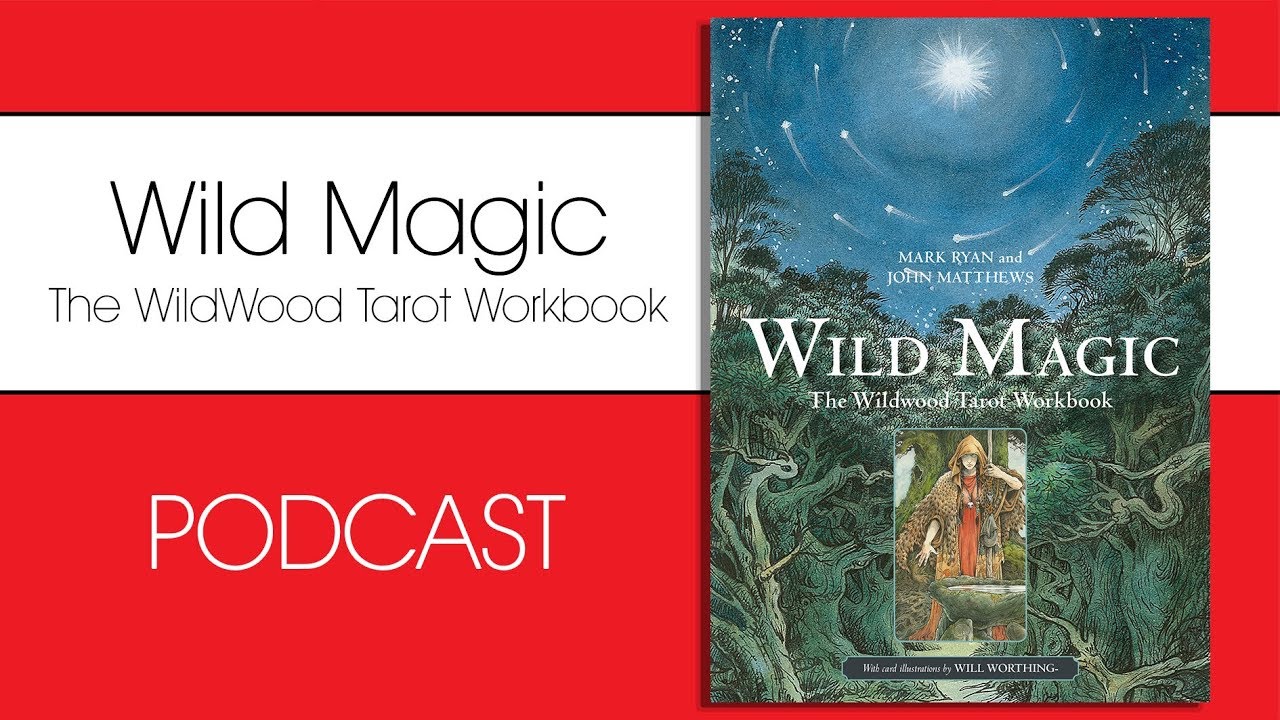 Wild Magic Wildwood Tarot Author Mark Ryan Interviewed By Steve Nobel Podcast For Eddison Books Youtube Wild Magic Wildwood Tarot Author Mark Ryan Interviewed By Steve Nobel Podcast For Eddison Books Youtube