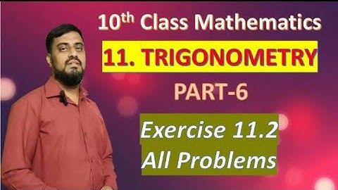 Class 10 Maths | Chapter 11 | Trigonometry | Part 6 | Exercise 11.2 All Problems