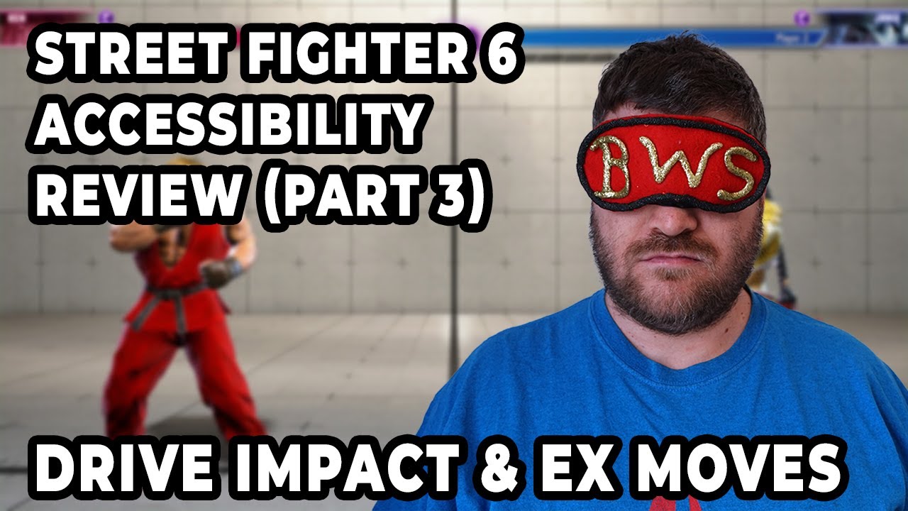 Street Fighter 6 Accessibility Review Part 3: Drive impact & EX Move Sounds