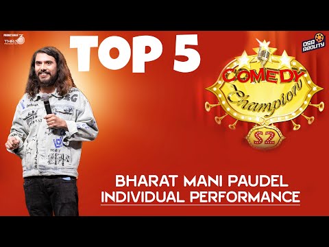 COMEDY CHAMPION S2  BHARAT MANI PAUDEL || BEST PERFORMANCE TOP 5
