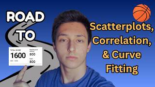 Road to 1600 | Master Scatterplots, Correlation and Curve Fitting
