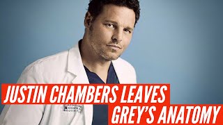 Why did Justin Chambers leave Greys Anatomy?