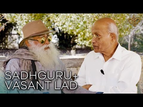 Sadhguru & Dr. Vasant Lad: Bridging Ayurveda and Modern Wellness | Integrative Healing Insights