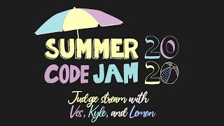 Summer Code Jam 2020 - Judging Livestream
