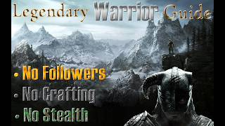 Skyrim Pure-Warrior Guide for Legendary: Build, Route, Powerups, Key Items, and Fighting Techniques