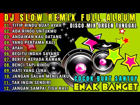 DJ SLOW REMIX FULL ALBUM NONSTOP - COCOK BUAT SANTUY DAN EMAN KERJA - DISCO BANGER 2023 FULL BASS